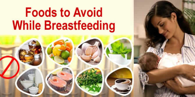 List of Foods to Avoid While Breastfeeding 2016